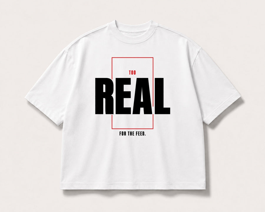 Too Real for the Feed Oversized Tee